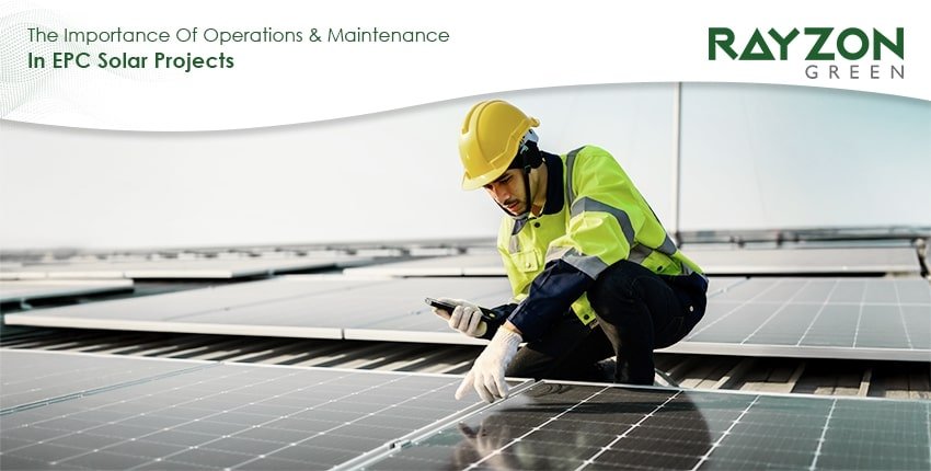 Solar EPC operations and maintenance services by Rayzon Green ensuring efficient long-term solar project performance