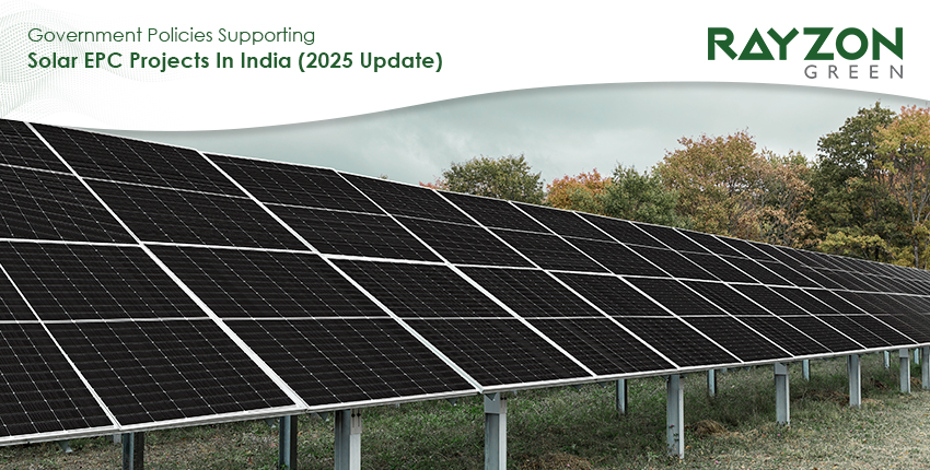 Solar EPC policies in India 2025 – Government support for clean energy projects by Rayzon Green.