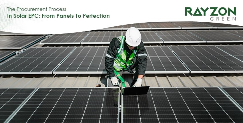 Solar EPC procurement process at Rayzon Green, featuring efficient sourcing of panels, inverters, and components for industrial-scale solar installations.